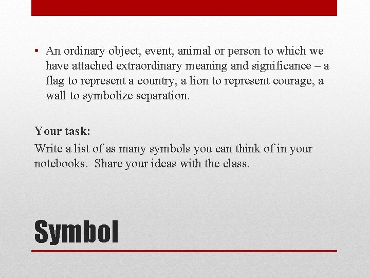  • An ordinary object, event, animal or person to which we have attached