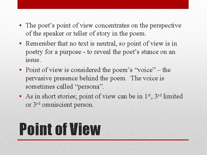  • The poet’s point of view concentrates on the perspective of the speaker
