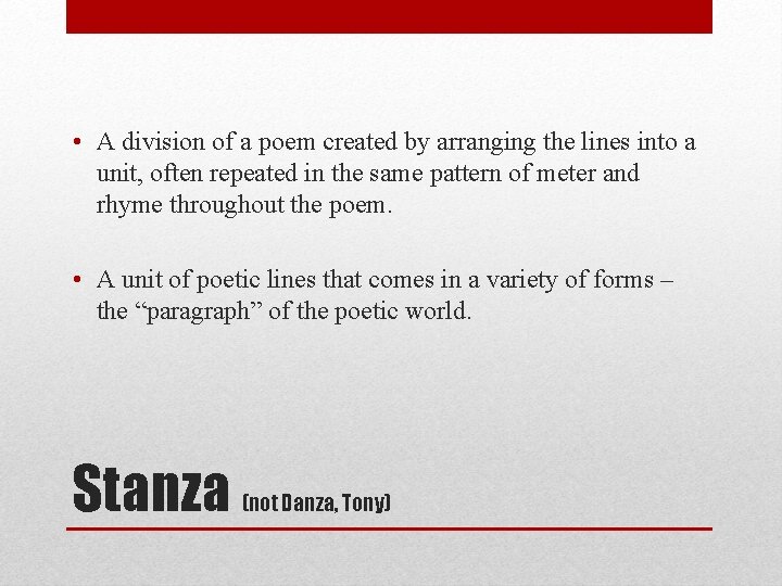  • A division of a poem created by arranging the lines into a