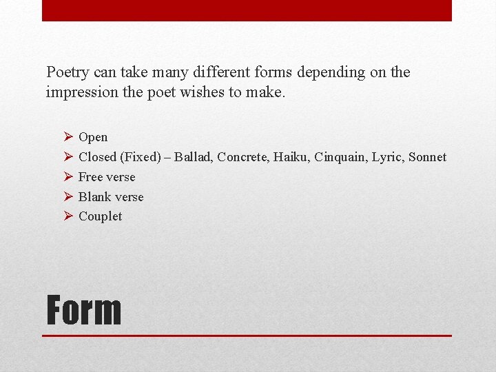Poetry can take many different forms depending on the impression the poet wishes to