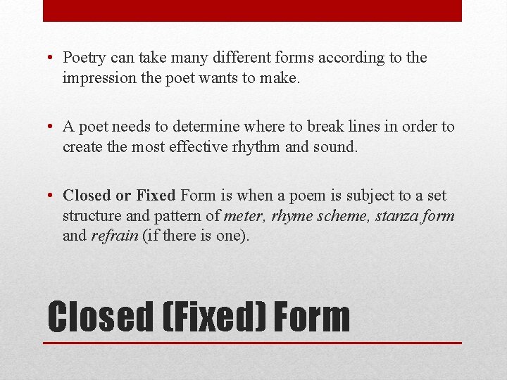  • Poetry can take many different forms according to the impression the poet