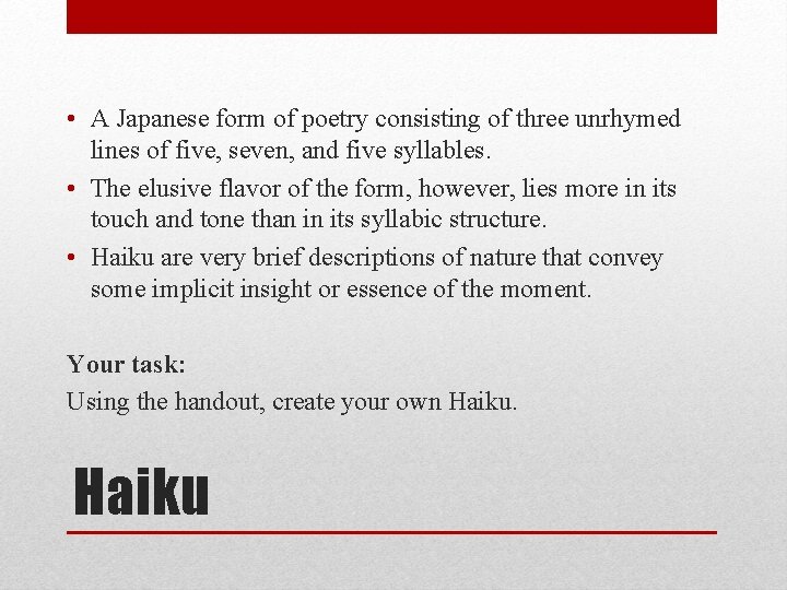  • A Japanese form of poetry consisting of three unrhymed lines of five,