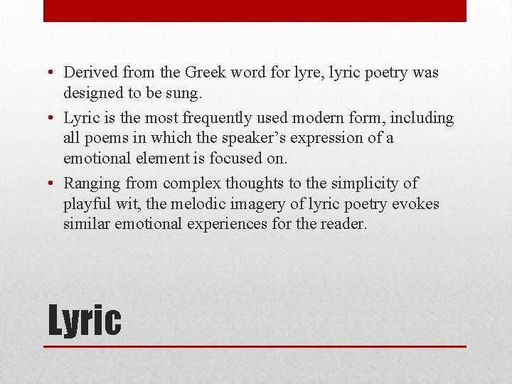  • Derived from the Greek word for lyre, lyric poetry was designed to