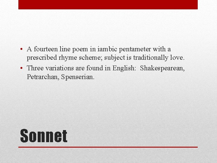  • A fourteen line poem in iambic pentameter with a prescribed rhyme scheme;