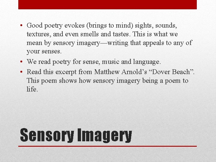  • Good poetry evokes (brings to mind) sights, sounds, textures, and even smells