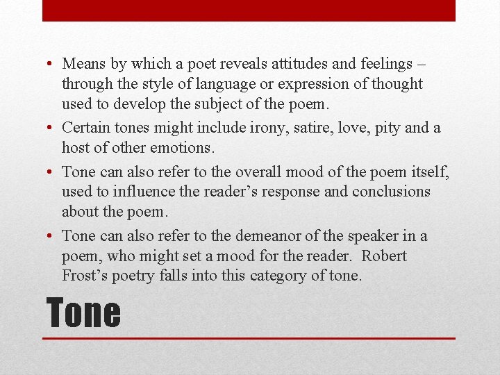  • Means by which a poet reveals attitudes and feelings – through the
