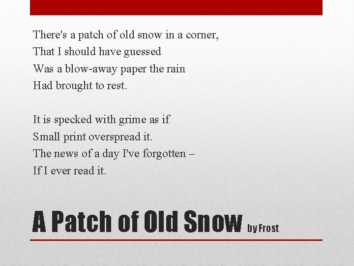 There's a patch of old snow in a corner, That I should have guessed