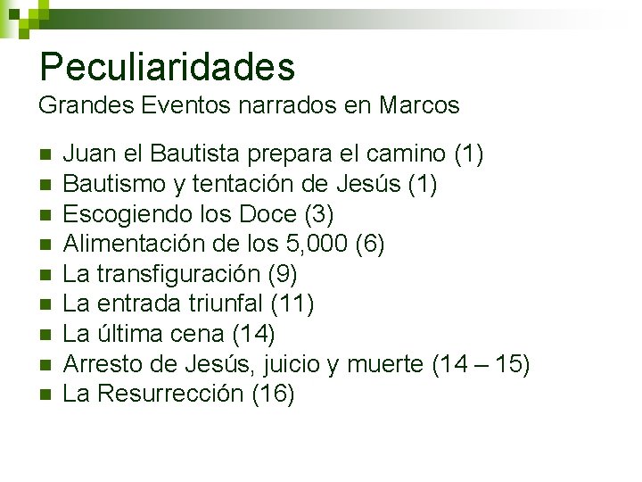 Peculiaridades Grandes Eventos narrados en Marcos n n n n n Juan el Bautista