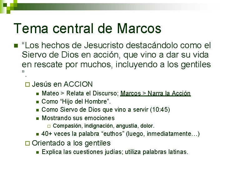 Tema central de Marcos n “Los hechos de Jesucristo destacándolo como el Siervo de