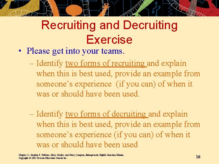 Recruiting and Decruiting Exercise • Please get into your teams. – Identify two forms Recruiting and Decruiting Exercise • Please get into your teams. – Identify two forms