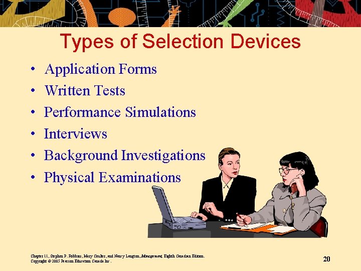 Types of Selection Devices • • • Application Forms Written Tests Performance Simulations Interviews Types of Selection Devices • • • Application Forms Written Tests Performance Simulations Interviews