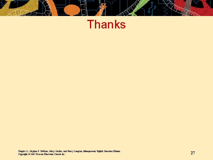 Thanks Chapter 11, Stephen P. Robbins, Mary Coulter, and Nancy Langton, Management, Eighth Canadian Thanks Chapter 11, Stephen P. Robbins, Mary Coulter, and Nancy Langton, Management, Eighth Canadian