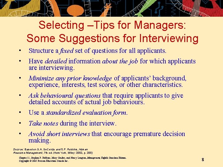 Selecting –Tips for Managers: Some Suggestions for Interviewing • Structure a fixed set of Selecting –Tips for Managers: Some Suggestions for Interviewing • Structure a fixed set of