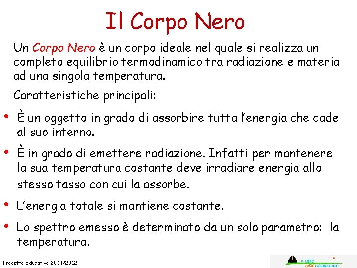 Il Corpo Nero Un Corpo Nero è un corpo ideale nel quale si realizza