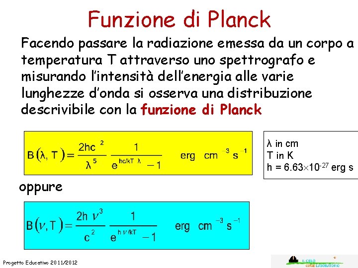 Funzione di Planck Facendo passare la radiazione emessa da un corpo a temperatura T