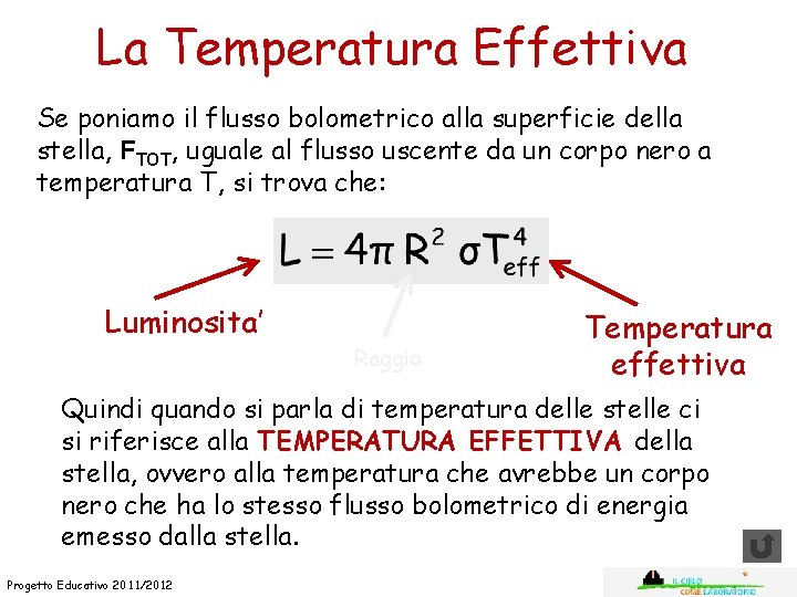 La Temperatura Effettiva Se poniamo il flusso bolometrico alla superficie della stella, FTOT, uguale