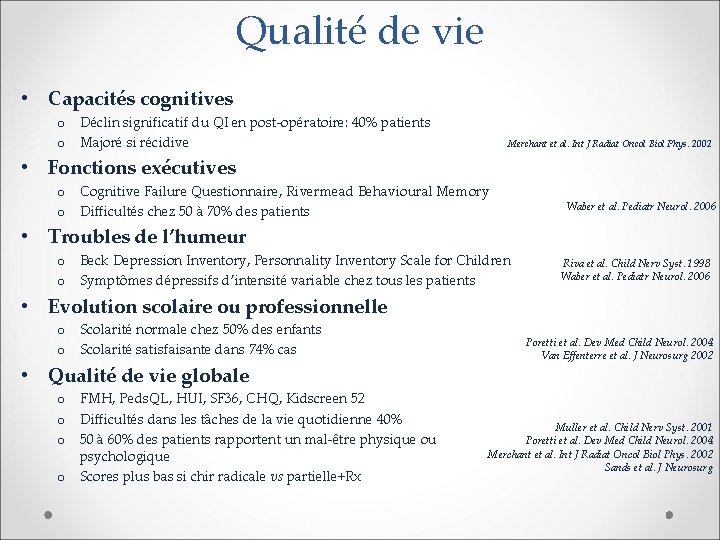 Qualité de vie • Capacités cognitives o Déclin significatif du QI en post-opératoire: 40%