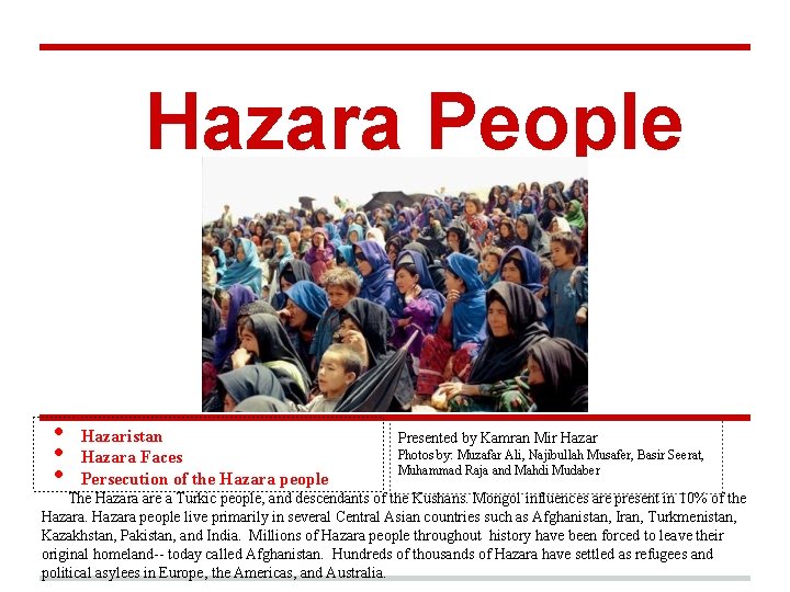 Hazara People • • • Hazaristan Hazara Faces Persecution of the Hazara people Presented