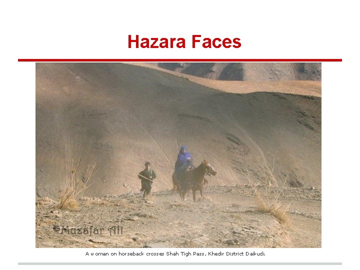 Hazara Faces A woman on horseback crosses Shah Tigh Pass, Khedir District Daikudi. 