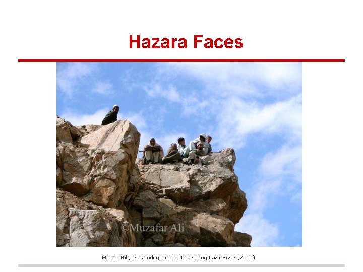 Hazara Faces Men in Nili, Daikundi gazing at the raging Lazir River (2005) 