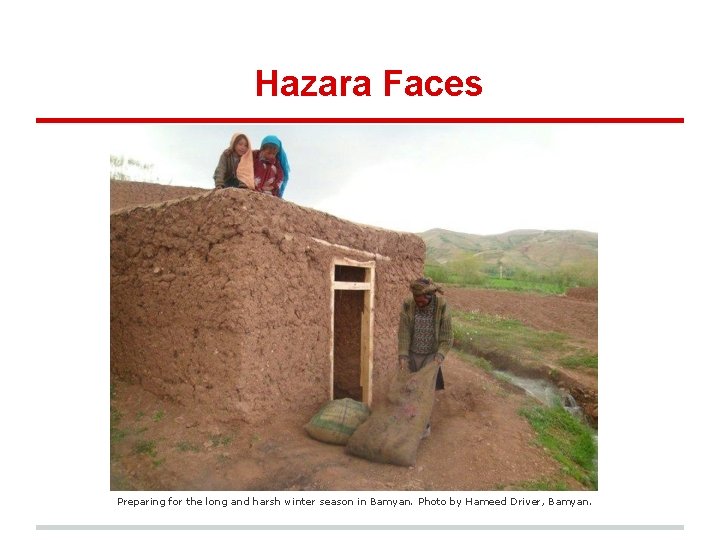 Hazara Faces Preparing for the long and harsh winter season in Bamyan. Photo by