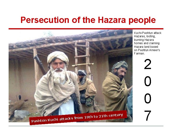 Persecution of the Hazara people Kuchi-Pashtun attack Hazaras, looting, burning Hazara homes and claiming