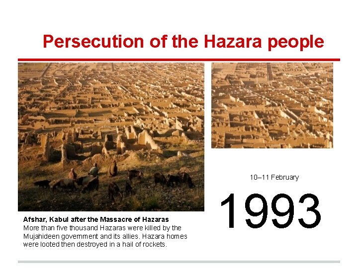 Persecution of the Hazara people 10– 11 February Afshar, Kabul after the Massacre of