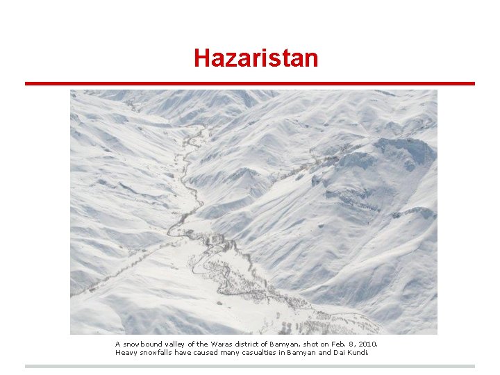 Hazaristan A snowbound valley of the Waras district of Bamyan, shot on Feb. 8,