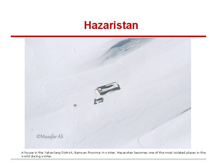 Hazaristan A house in the Yakawlang District, Bamyan Province in winter. Hazaristan becomes one