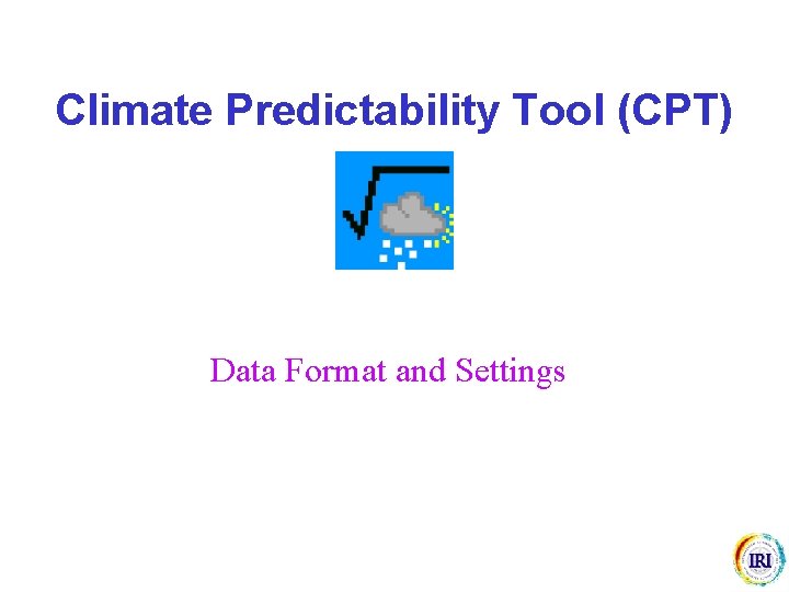 Climate Predictability Tool (CPT) Data Format and Settings 