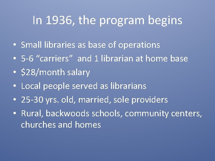 In 1936, the program begins • • • Small libraries as base of operations