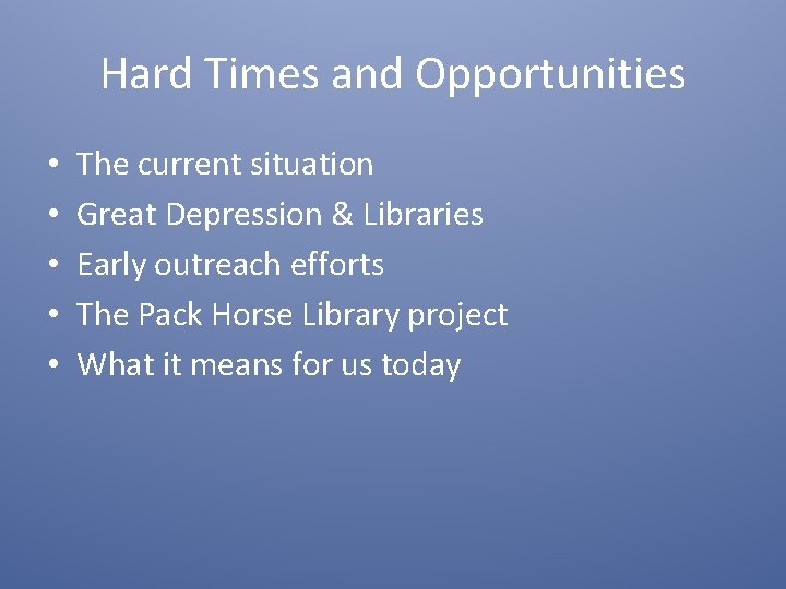 Hard Times and Opportunities • • • The current situation Great Depression & Libraries