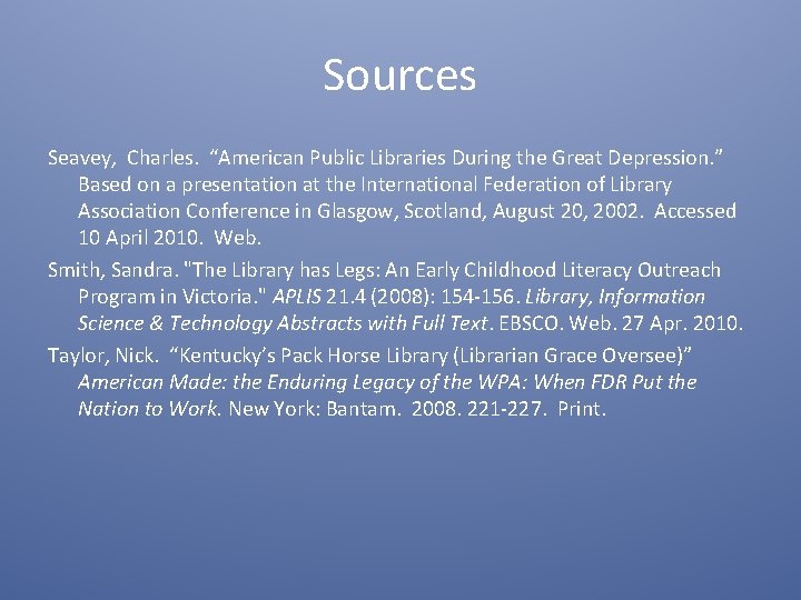 Sources Seavey, Charles. “American Public Libraries During the Great Depression. ” Based on a