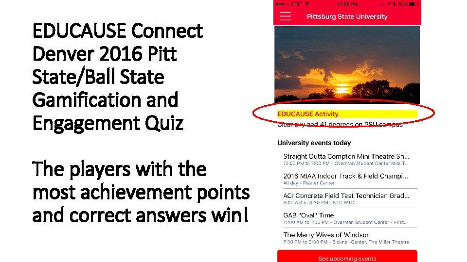 EDUCAUSE Connect Denver 2016 Pitt State/Ball State Gamification and Engagement Quiz The players with