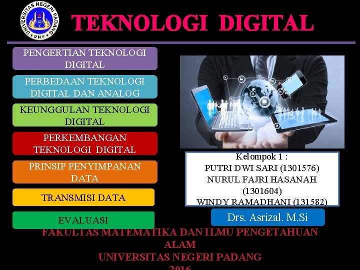 TEKNOLOGI DIGITAL PENGERTIAN TEKNOLOGI DIGITAL PERBEDAAN TEKNOLOGI DIGITAL DAN ANALOG KEUNGGULAN TEKNOLOGI DIGITAL PERKEMBANGAN