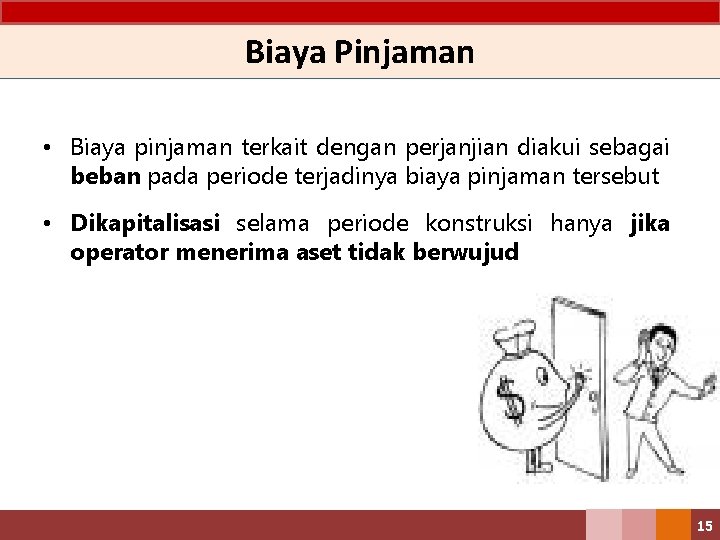 Biaya Pinjaman • Biaya pinjaman terkait dengan perjanjian diakui sebagai beban pada periode terjadinya