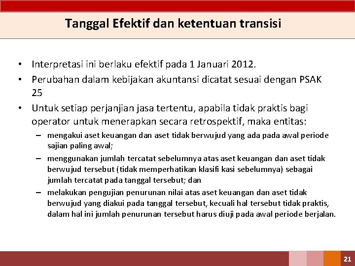 Tanggal Efektif dan ketentuan transisi • Interpretasi ini berlaku efektif pada 1 Januari 2012.
