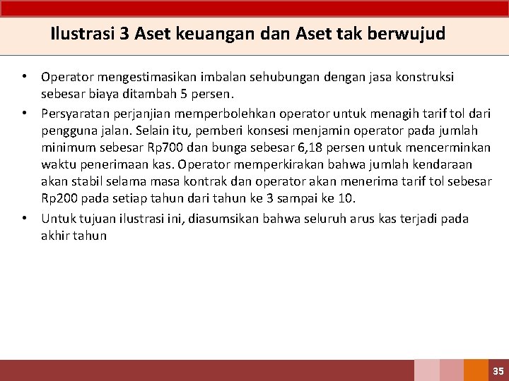 Ilustrasi 3 Aset keuangan dan Aset tak berwujud • Operator mengestimasikan imbalan sehubungan dengan