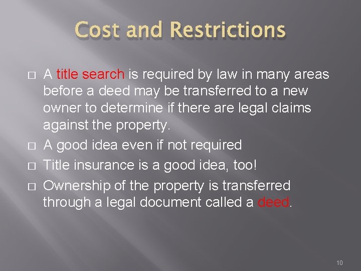 Cost and Restrictions � � A title search is required by law in many