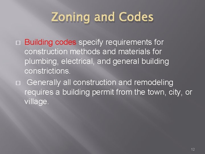 Zoning and Codes � � Building codes specify requirements for construction methods and materials