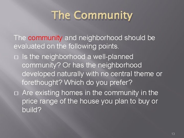 The Community The community and neighborhood should be evaluated on the following points. �