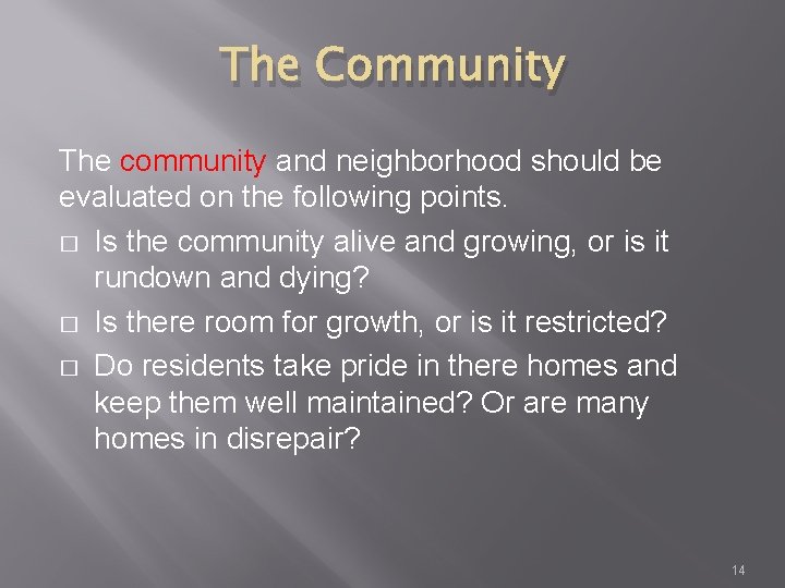 The Community The community and neighborhood should be evaluated on the following points. �