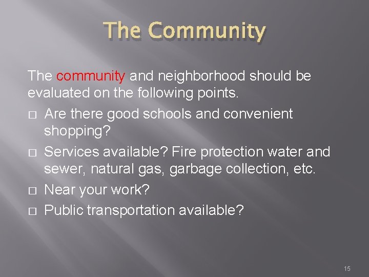 The Community The community and neighborhood should be evaluated on the following points. �