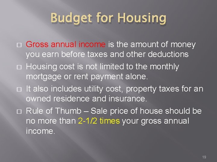 Budget for Housing � � Gross annual income is the amount of money you