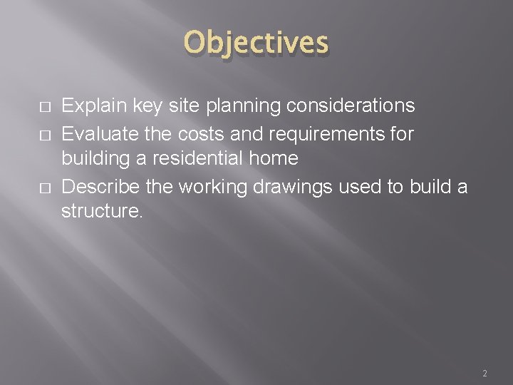 Objectives � � � Explain key site planning considerations Evaluate the costs and requirements
