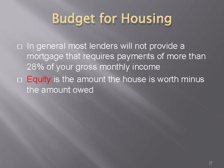 Budget for Housing � � In general most lenders will not provide a mortgage