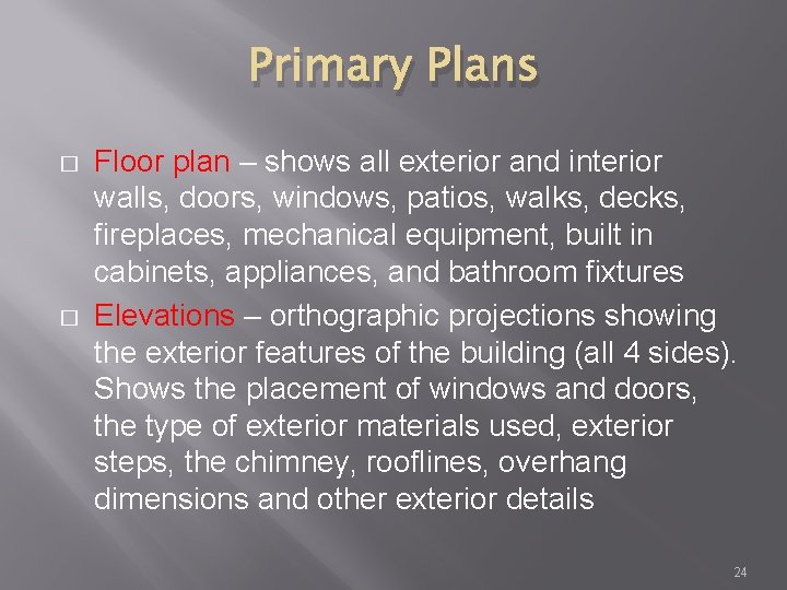 Primary Plans � � Floor plan – shows all exterior and interior walls, doors,