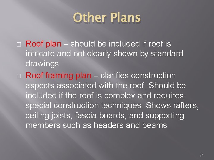 Other Plans � � Roof plan – should be included if roof is intricate