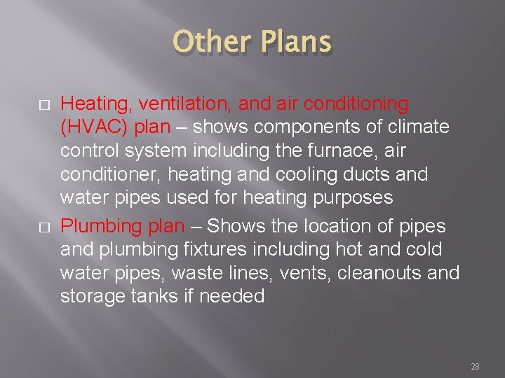 Other Plans � � Heating, ventilation, and air conditioning (HVAC) plan – shows components