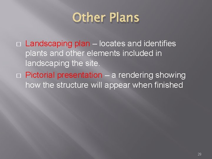 Other Plans � � Landscaping plan – locates and identifies plants and other elements